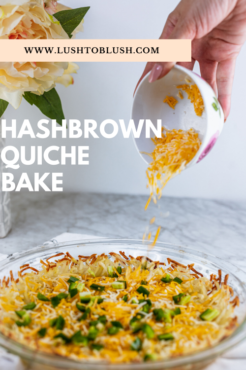 Luxury travel & lifestyle blogger, Lush to Blush shares a delicious recipe for a hashbrown quiche bake! Check it out!