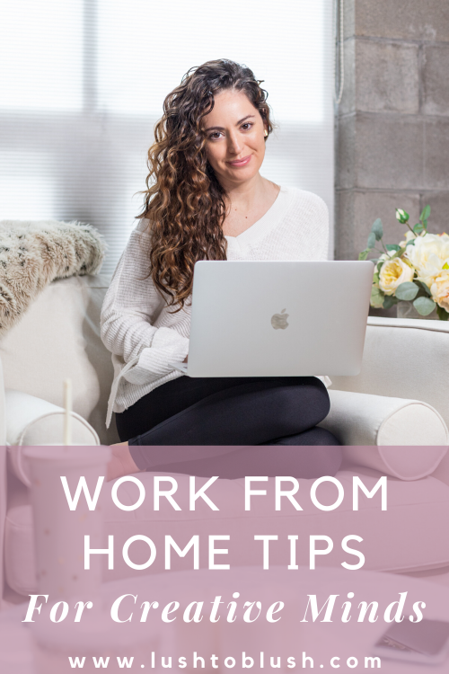 Luxury travel & lifestyle blogger, Lush to Blush shares some unconventional working from home tips to help you have a great day!